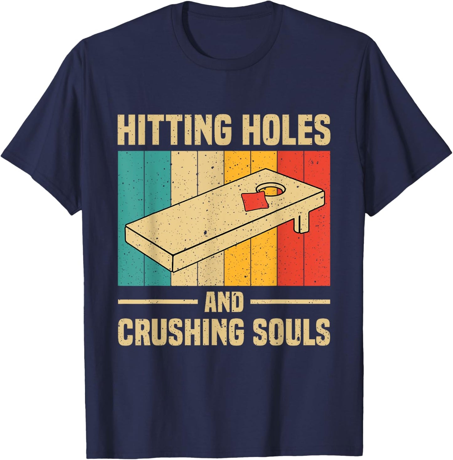 Hitting Holes And Crushing Souls Funny Cornhole Graphic T-Shirt - T-Shirt | Navy
