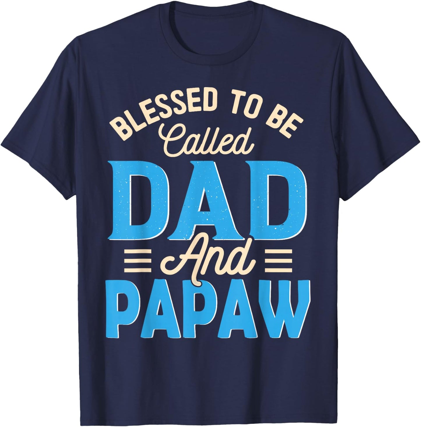 Blessed To Be Called Dad And Papaw Father's Day Grandpa T-Shirt - T-Shirt | Navy