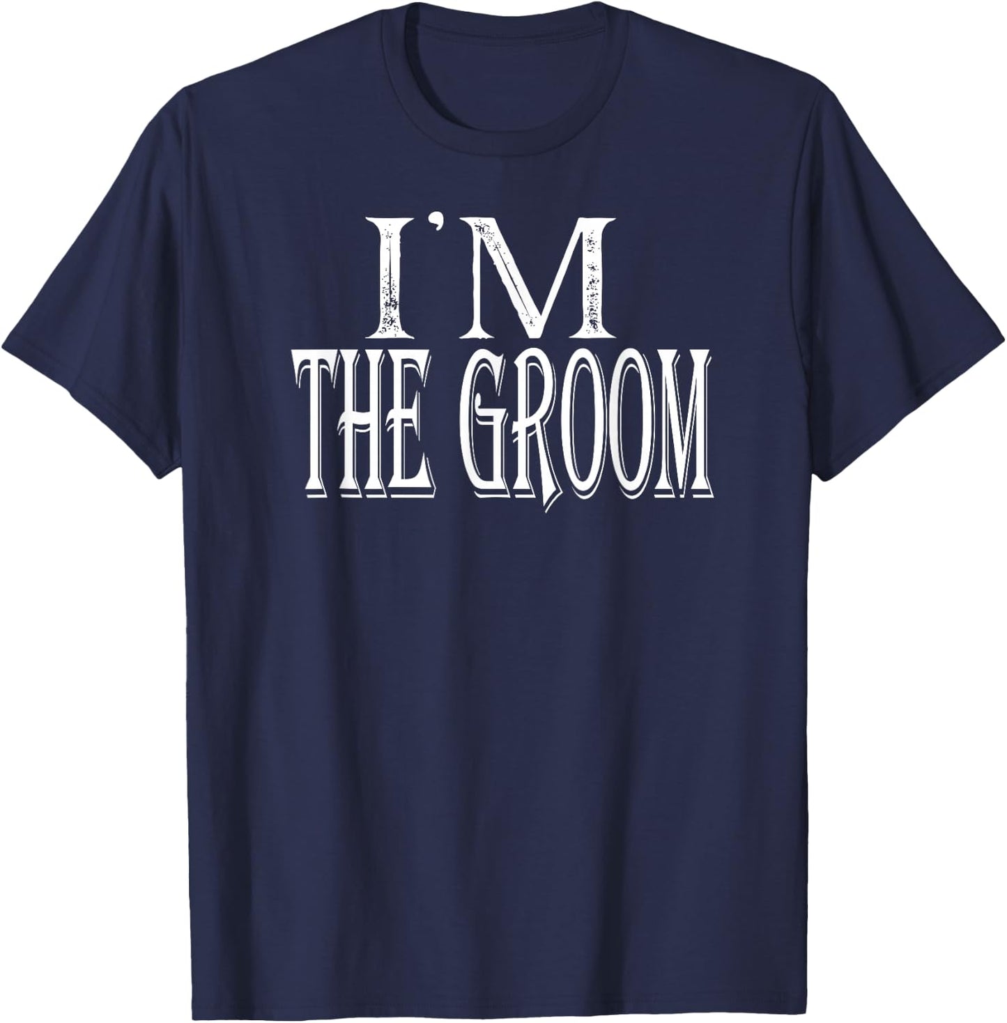 I'm The Groom Shirt Getting Married T-Shirt - T-Shirt | Navy