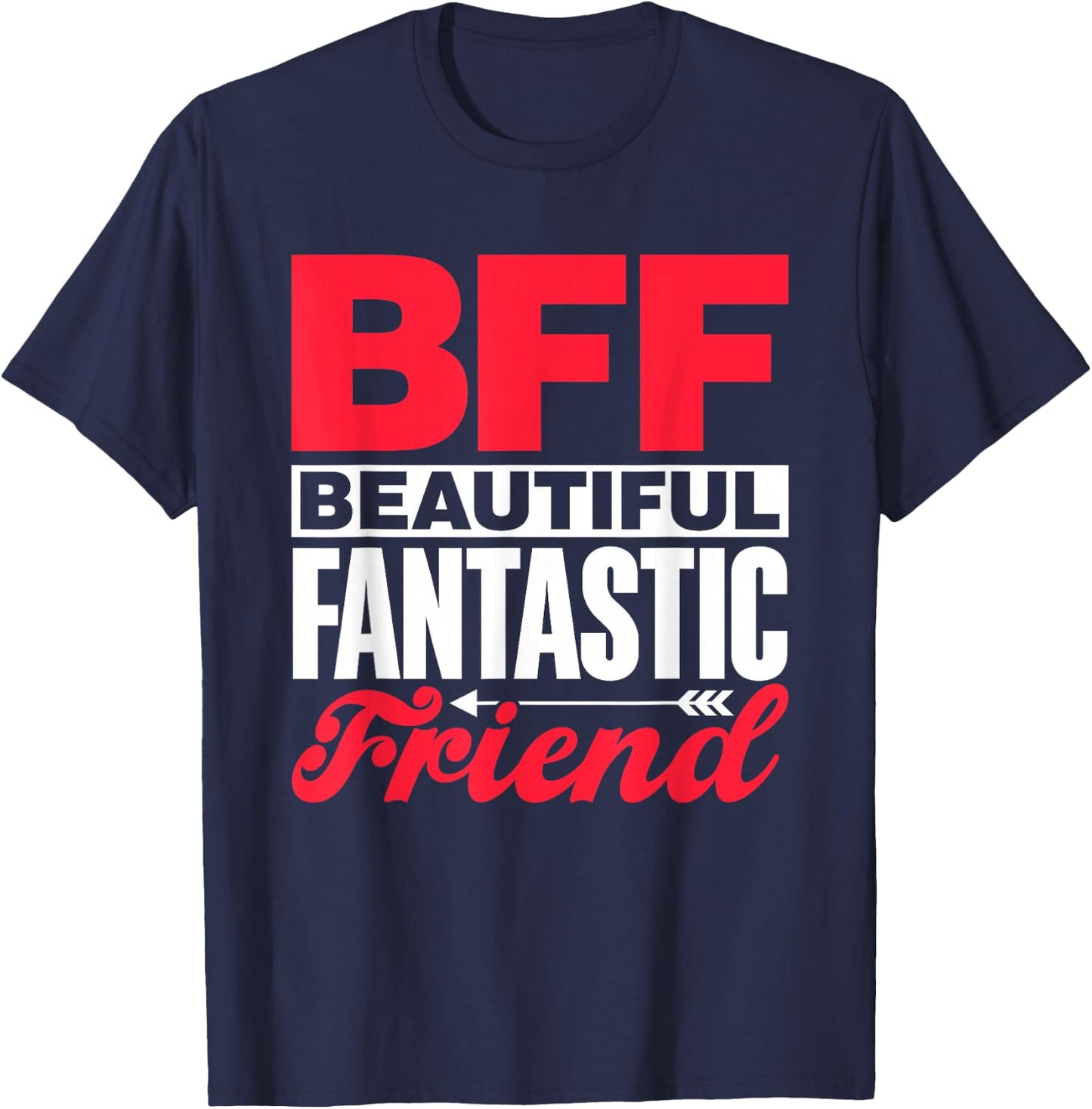 Bff Beautiful Fantastic Friend Bestie Best Friend Besties T-Shirt - T-Shirt | Navy
