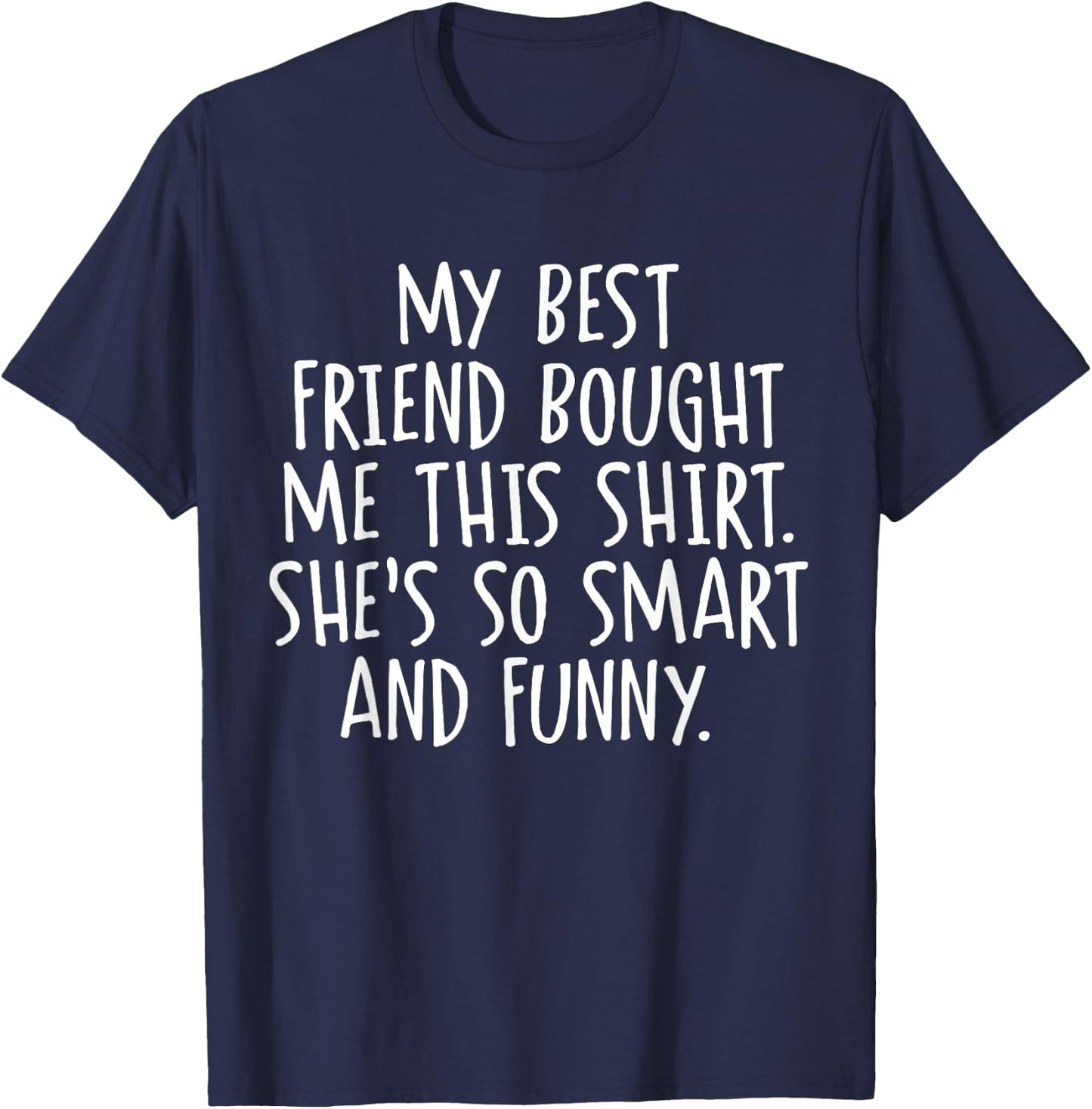 My Best Friend Bought Me This Funny Friendship T-Shirt - T-Shirt | Navy