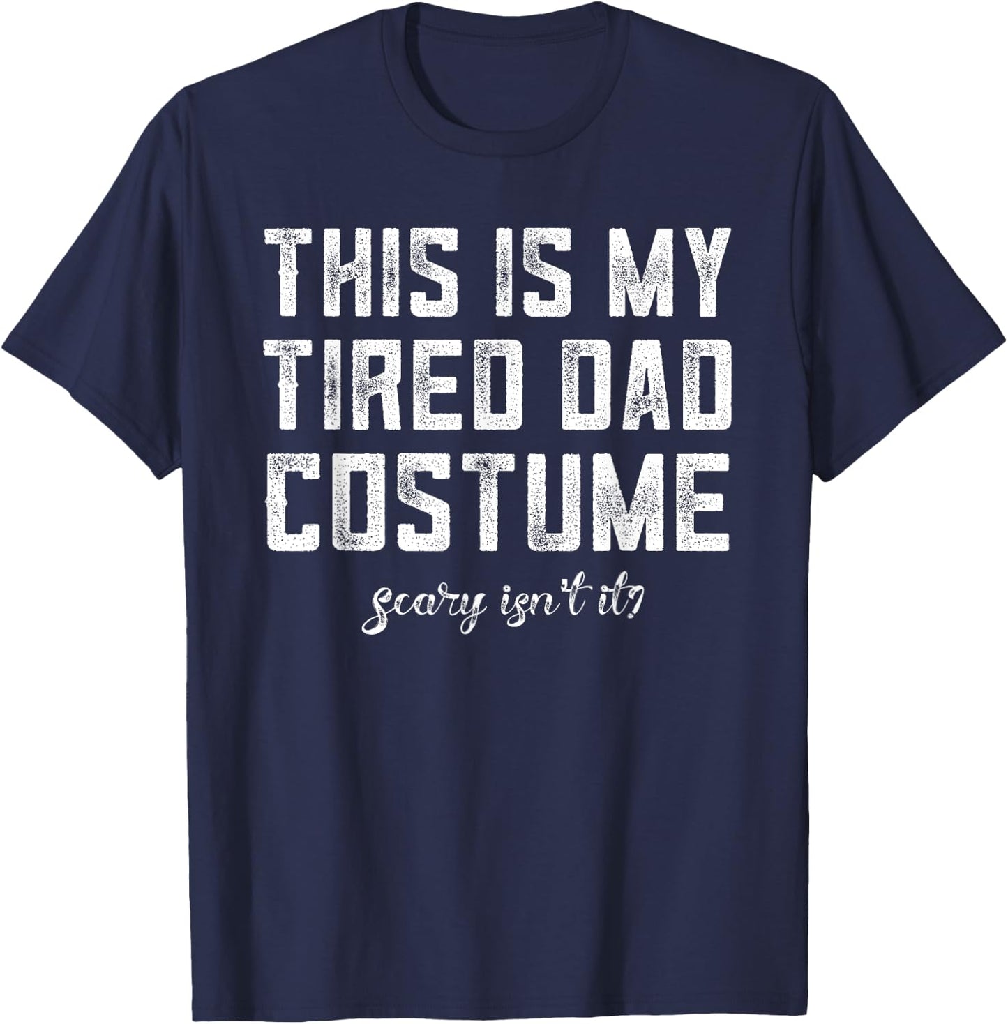 This Is My Tired Dad Costume Halloween Dad Shirt Last Minute T-Shirt - T-Shirt | Navy