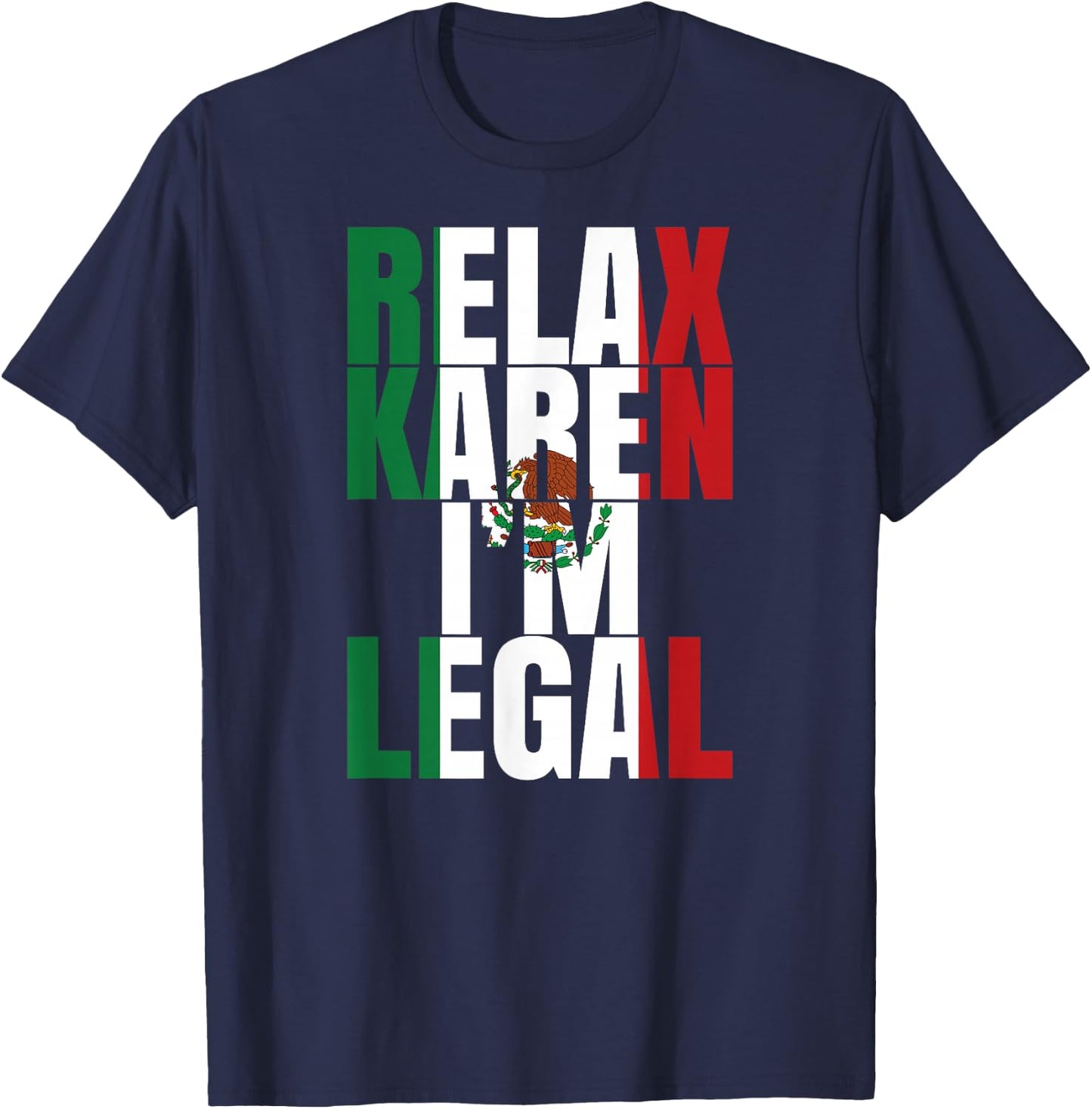 Relax Karen Im Legal Funny Mexican Woman Latino Hispanic T-Shirt - T-Shirt | Navy