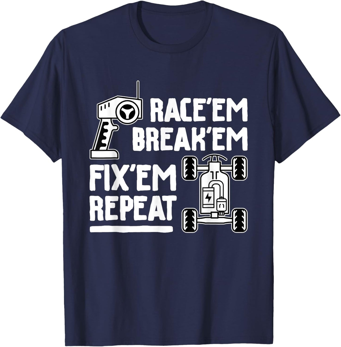 Race'em Break'em Fix'em Repeat - RC Car Racing Lover T-Shirt - T-Shirt | Navy