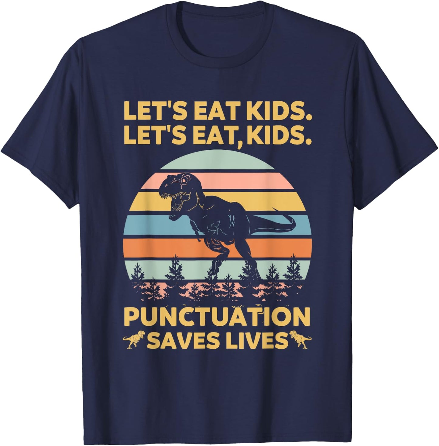 Let's Eat Kids Punctuation Saves Lives Funny Grammar Dino T-Shirt - T-Shirt | Navy