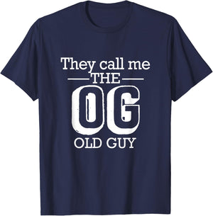 They Call Me The OG Old Guy Funny 50th 60th 70th Birthday T-Shirt - T-Shirt | Navy