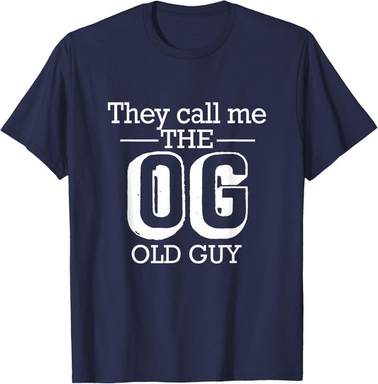 They Call Me The OG Old Guy Funny 50th 60th 70th Birthday T-Shirt - T-Shirt | Navy