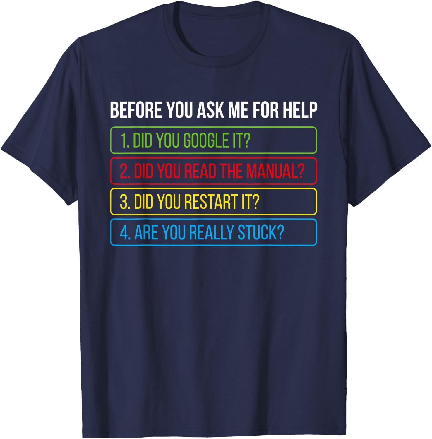 Before You Ask Me For Help Funny Tech Geek Technical Support T-Shirt - T-Shirt | Navy