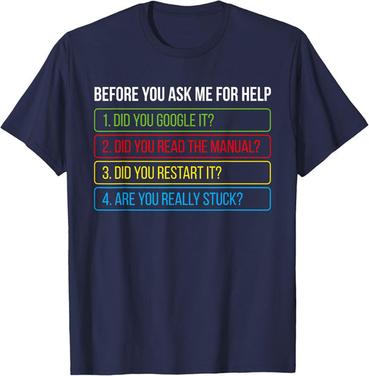 Before You Ask Me For Help Funny Tech Geek Technical Support T-Shirt - T-Shirt | Navy