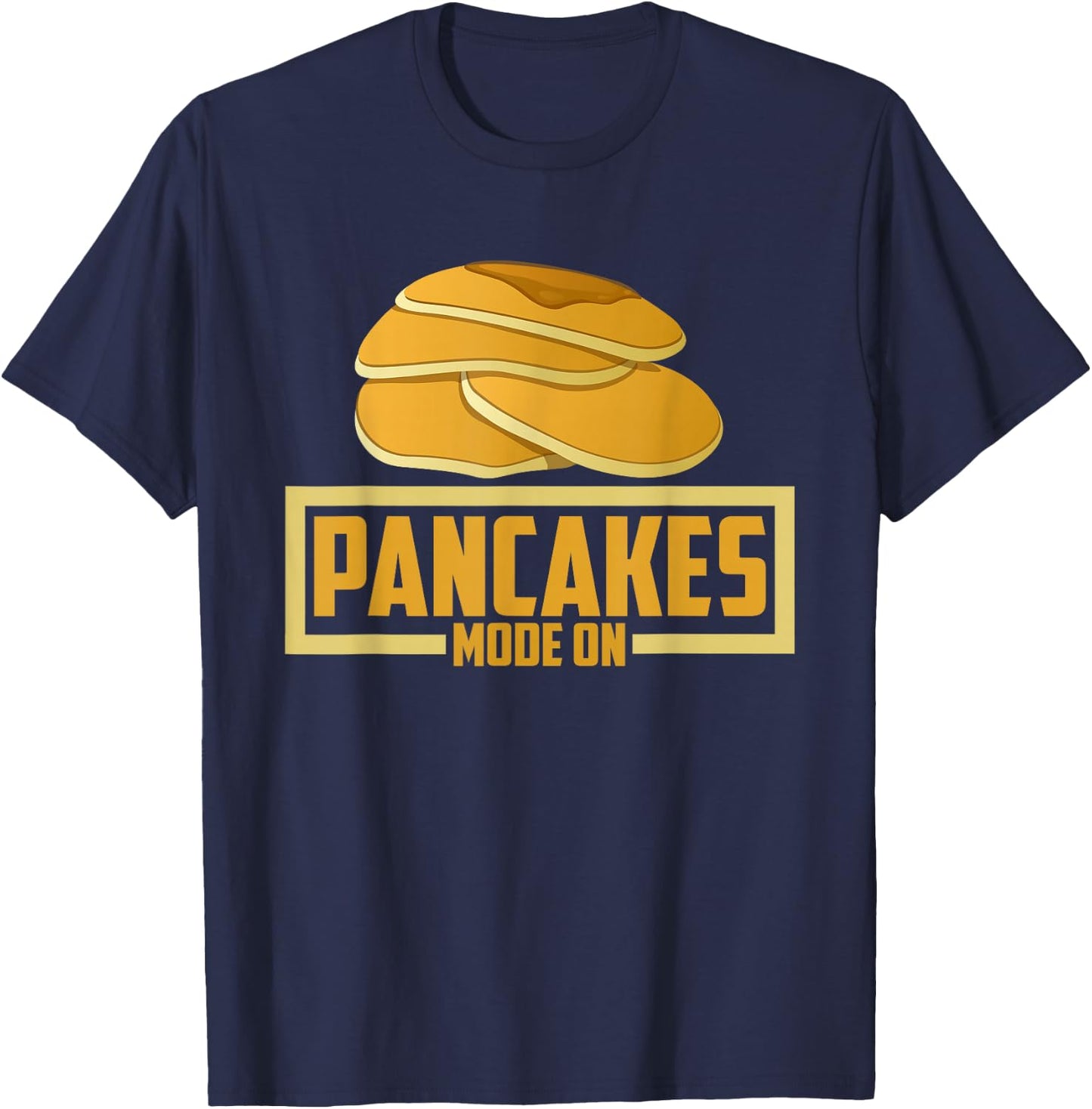 Funny Pancakes Lover - Pancakes Mode On T-Shirt - T-Shirt | Navy