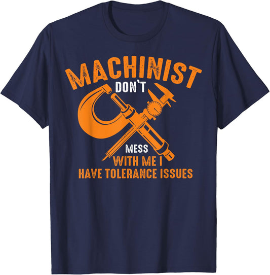 Funny CNC Machinists Machinist With Tolerance Issues T-Shirt - T-Shirt | Navy