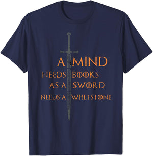 A Mind Needs Books as a Sword Needs a Whetstone T-Shirt - T-Shirt | Navy