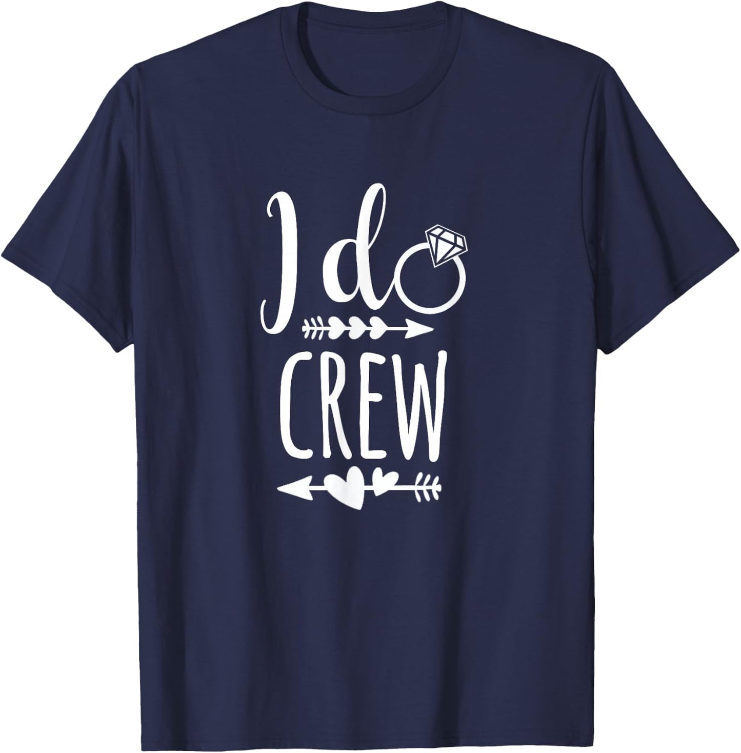 I Do Crew Shirt for Wedding Bride Bachelorette party T-Shirt - T-Shirt | Navy