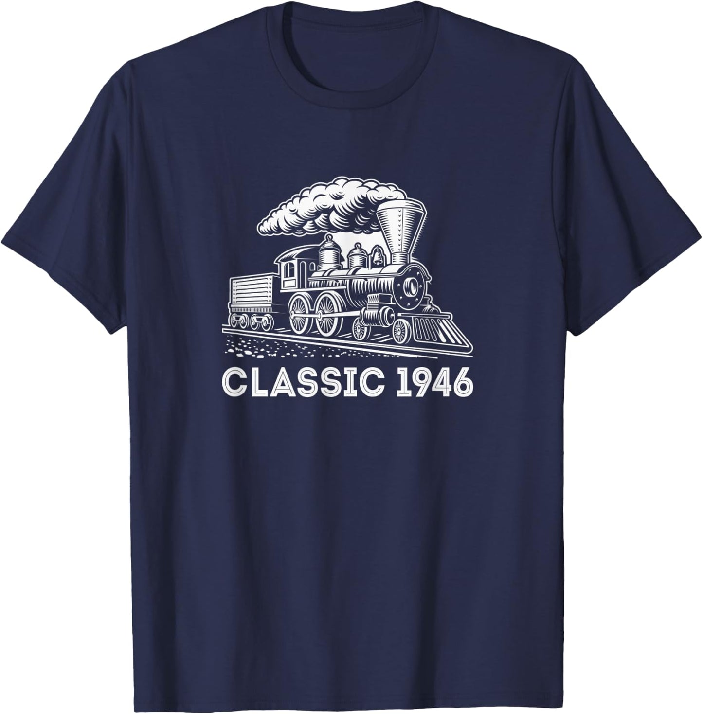 Classic 1946 Train Locomotive 76th Birthday Gifts Shirt T-Shirt - T-Shirt | Navy