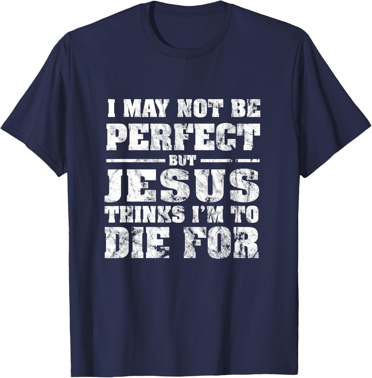 Not Perfect But Jesus Died for Me - Christian Jesus T-Shirt - T-Shirt | Navy