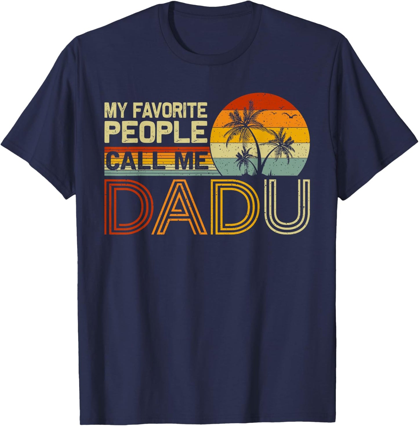 My Favorite People Call Me Dadu Vintage Retro Funny Dadu T-Shirt - T-Shirt | Navy