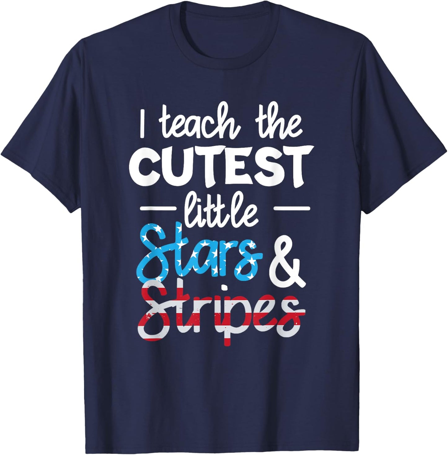 I Teach The Cutest Little Stars And Stripes USA Flag Teacher Women Men T-Shirt - T-Shirt | Navy