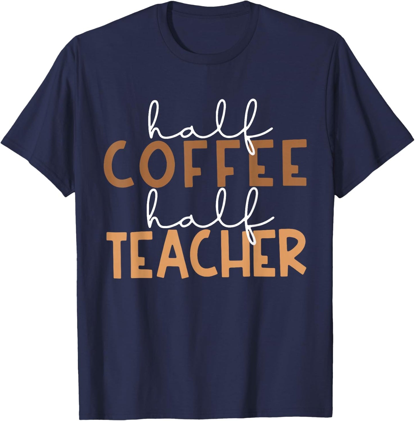 First Day Back To School Half Coffee Half Teacher Gift Women T-Shirt - T-Shirt | Navy