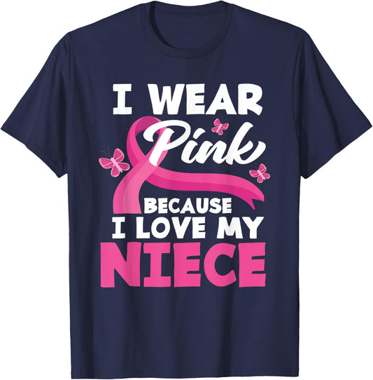 I Wear Pink Because I Love My Niece Breast Cancer Awareness T-Shirt - T-Shirt | Navy