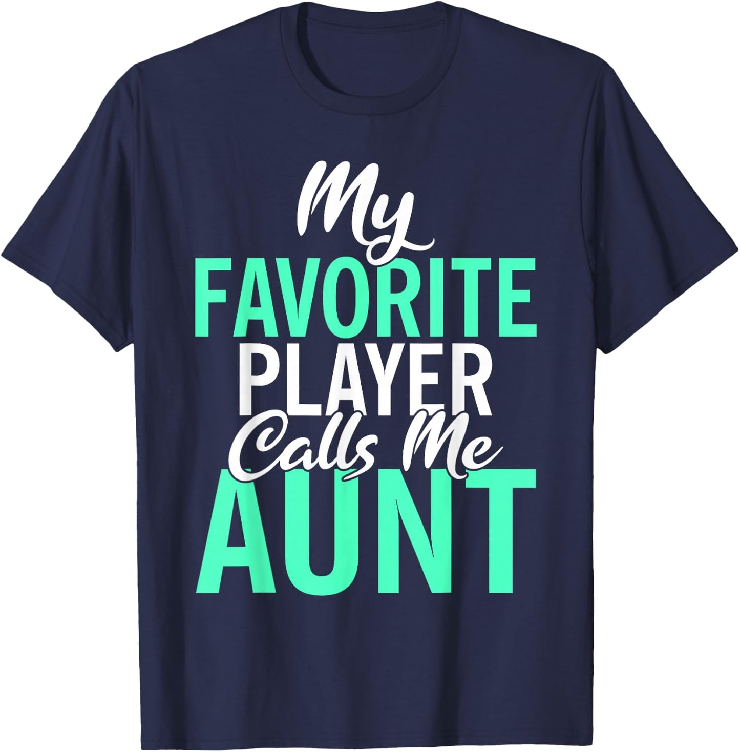 My favorite Player calls me Aunt Family Sport Sister Aunt T-Shirt - T-Shirt | Navy