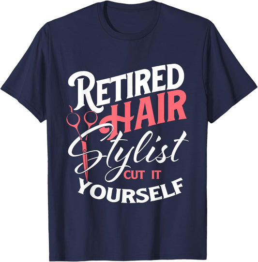 Retired Hair Stylist - Retirement Hairdresser Hair Salon T-Shirt - T-Shirt | Navy