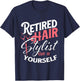 Retired Hair Stylist - Retirement Hairdresser Hair Salon T-Shirt - T-Shirt | Navy