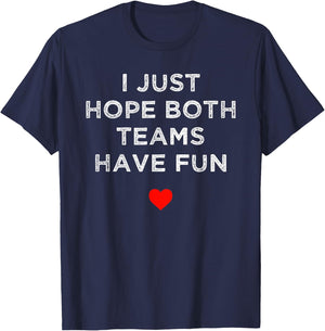 I Just Hope Both Teams Have Fun: Sport Family T-Shirt - T-Shirt | Navy