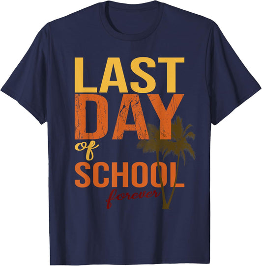 Last Day Of School Forever for retiring teachers summer Men Women T-Shirt - T-Shirt | Navy