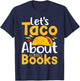 Let's Taco About Book Design For Book Readers And Taco Lover T-Shirt - T-Shirt | Navy