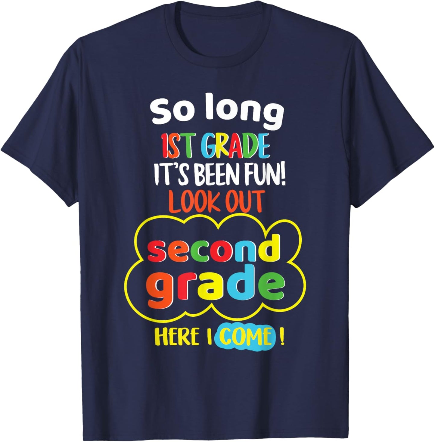 So Long 1st Grade 2nd Here I Come Last Day Look Out Its Fun T-Shirt - T-Shirt | Navy