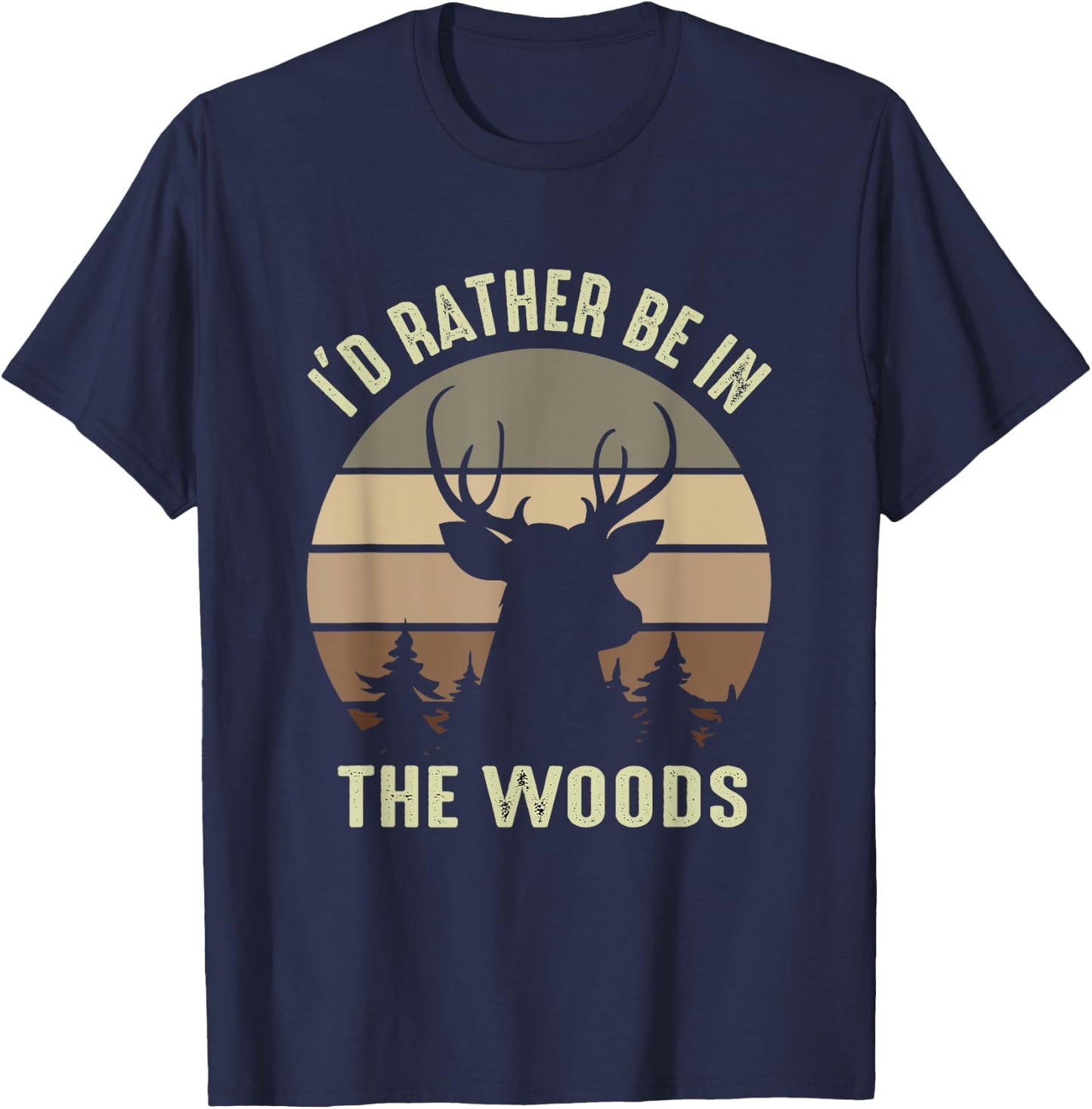 Funny Vintage Camper I'd Rather Be In The Woods Deer Hunting T-Shirt - T-Shirt | Navy