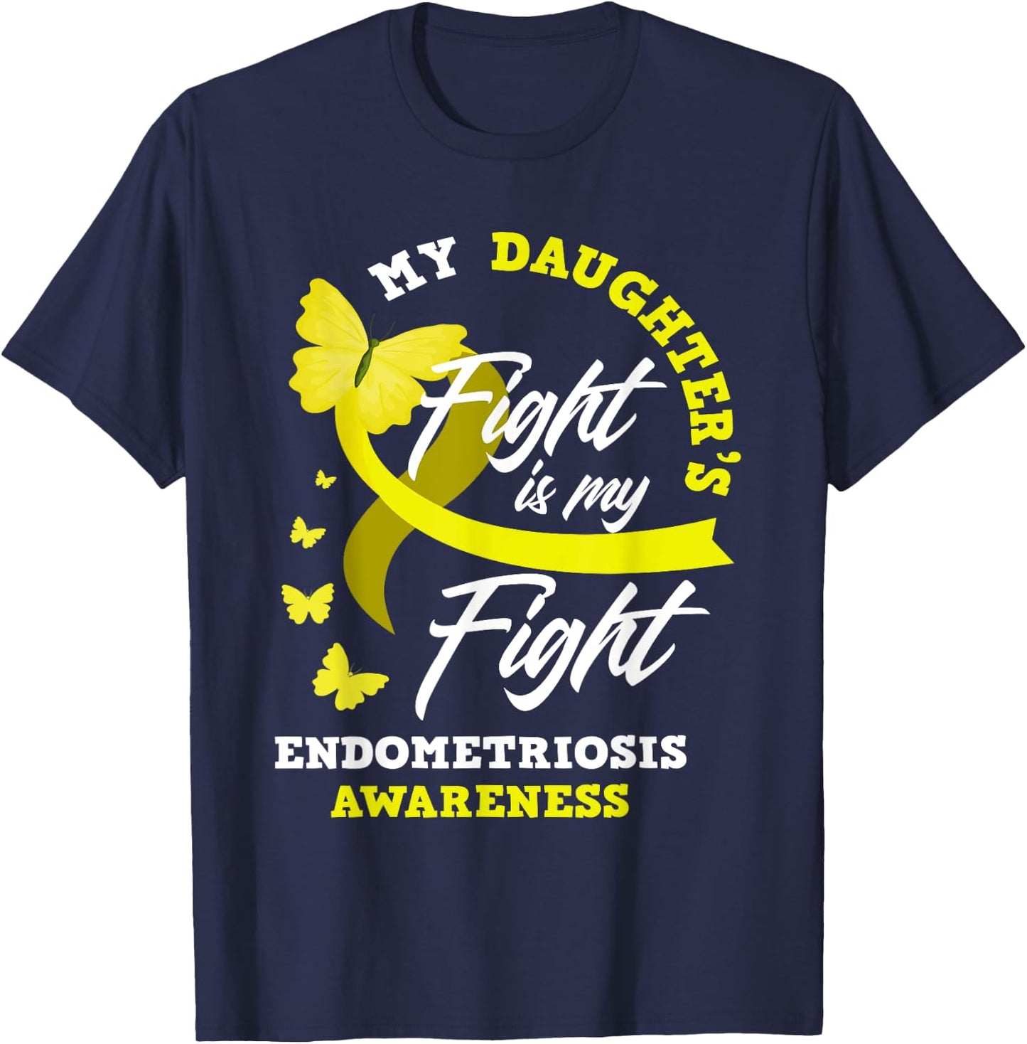 My Daughter's Fight Is My Fight Endometriosis Awareness T-Shirt - T-Shirt | Navy