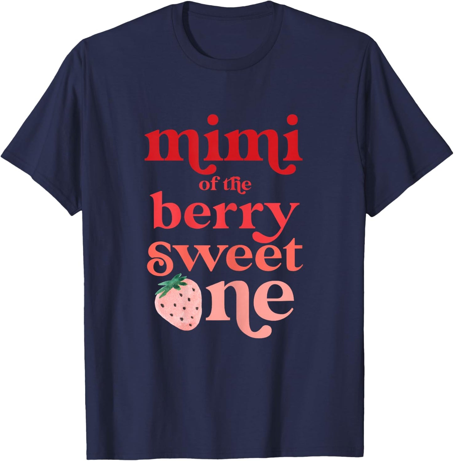 Mimi of the Berry Sweet One Strawberry First Birthday 1st T-Shirt - T-Shirt | Navy