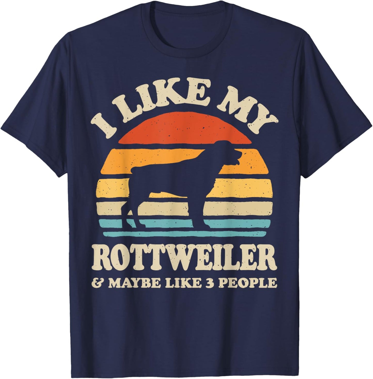I Like My Rottweiler And Maybe Like 3 People Dog Lover Gifts Women T-Shirt - T-Shirt | Navy