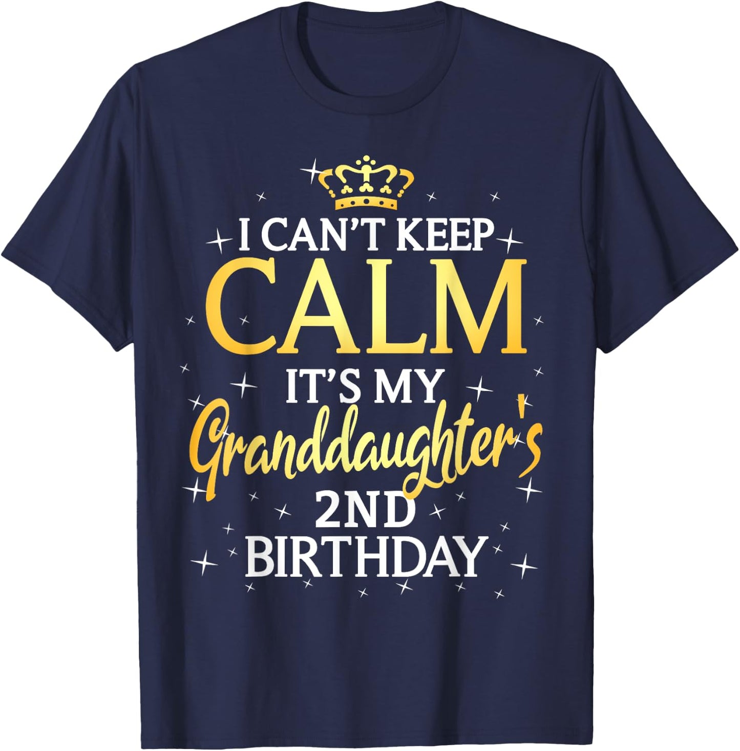 I Cant Keep Calm Its My Granddaughter 2nd Birthday Party T-Shirt - T-Shirt | Navy