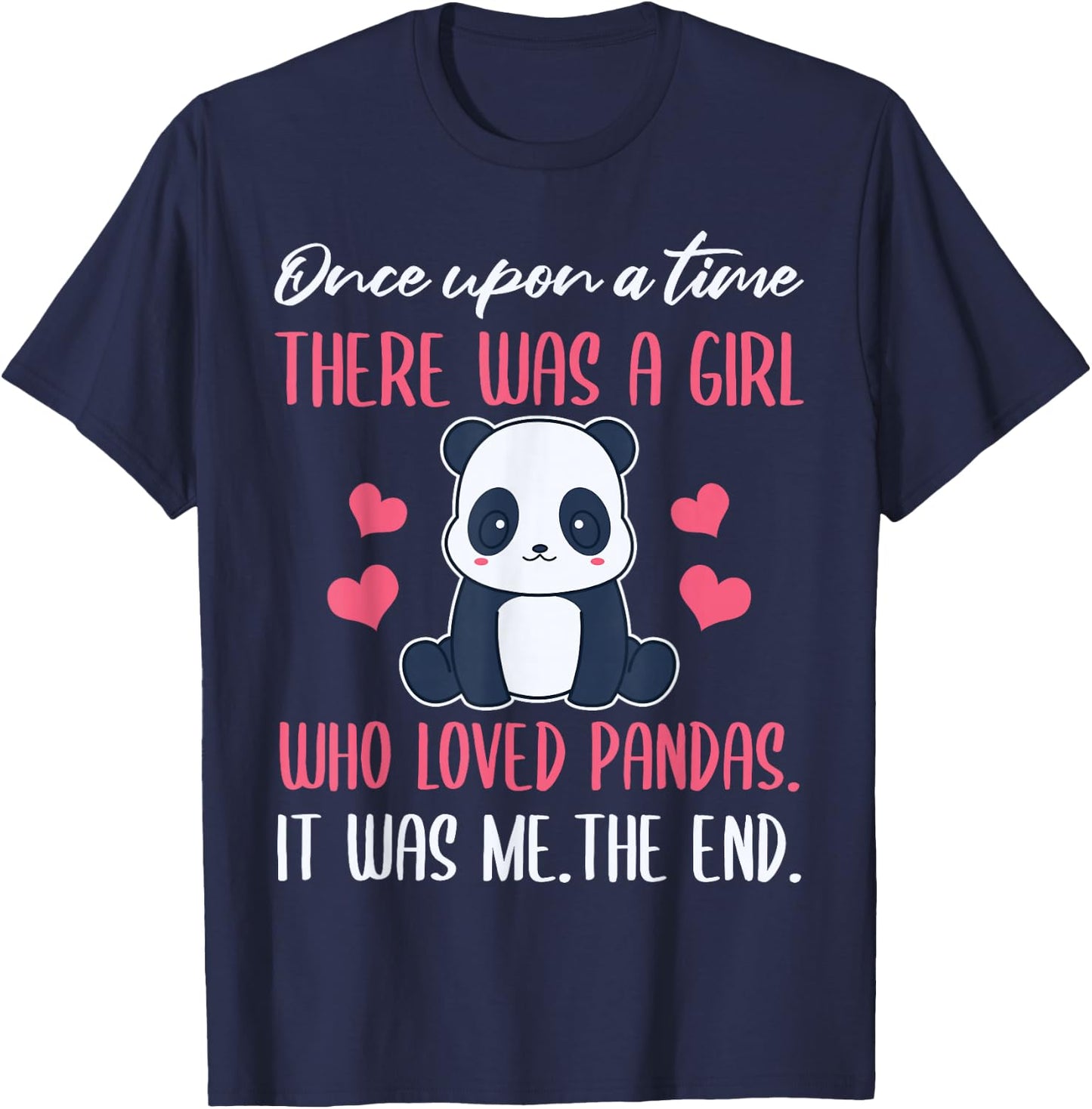 Once Upon A Time There was A Girl Who Loved Pandas. T-Shirt - T-Shirt | Navy