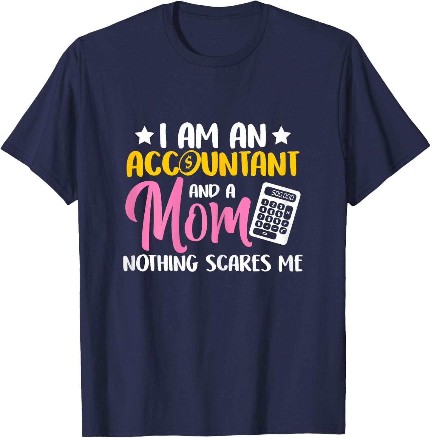 Accountant I Am An Accountant and A Mom T-Shirt - T-Shirt | Navy