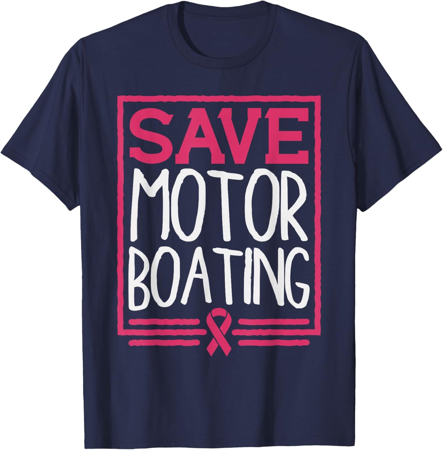 Save Motor Boating Funny Breast Cancer Pink Ribbon Men Gift T-Shirt - T-Shirt | Navy