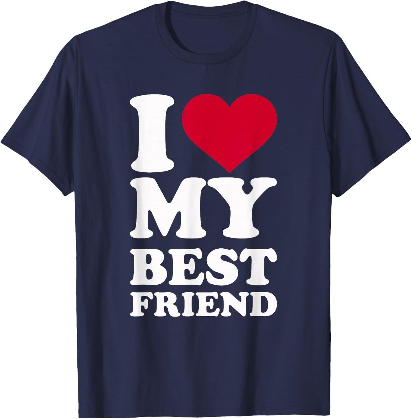 I love my best friend T-Shirt - T-Shirt | Navy