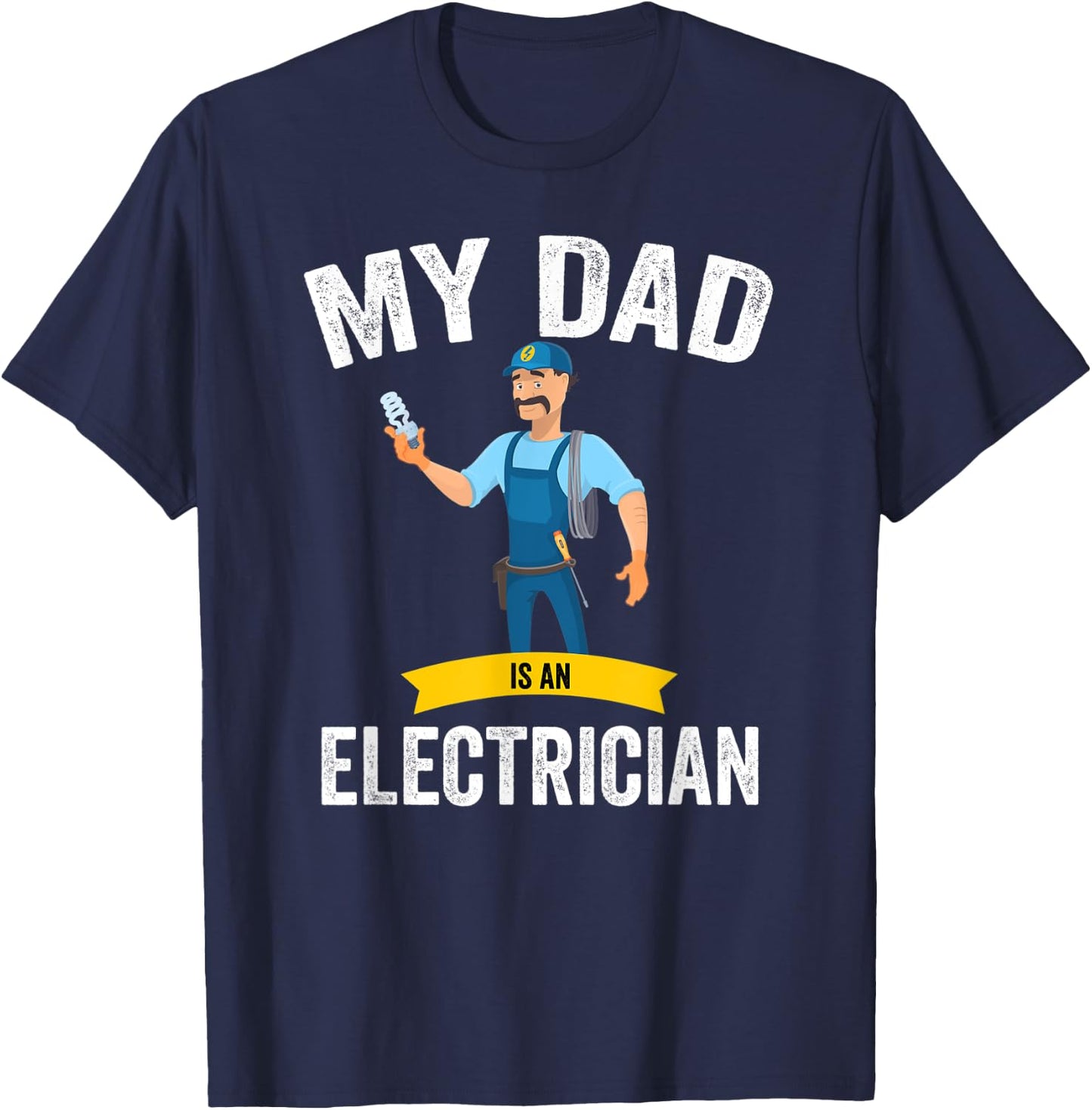 My dad is an electrician, funny electrician dad T-Shirt - T-Shirt | Navy