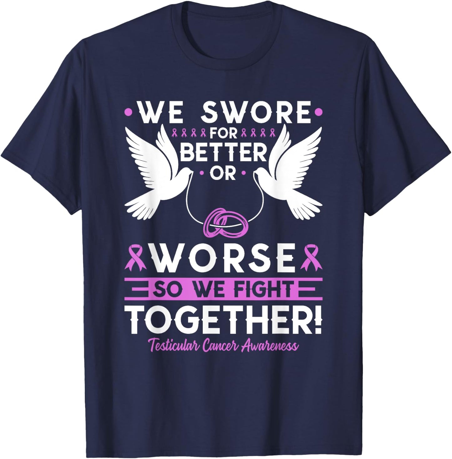Testicular Cancer Awareness Spouse Husband Wife Support T-Shirt - T-Shirt | Navy