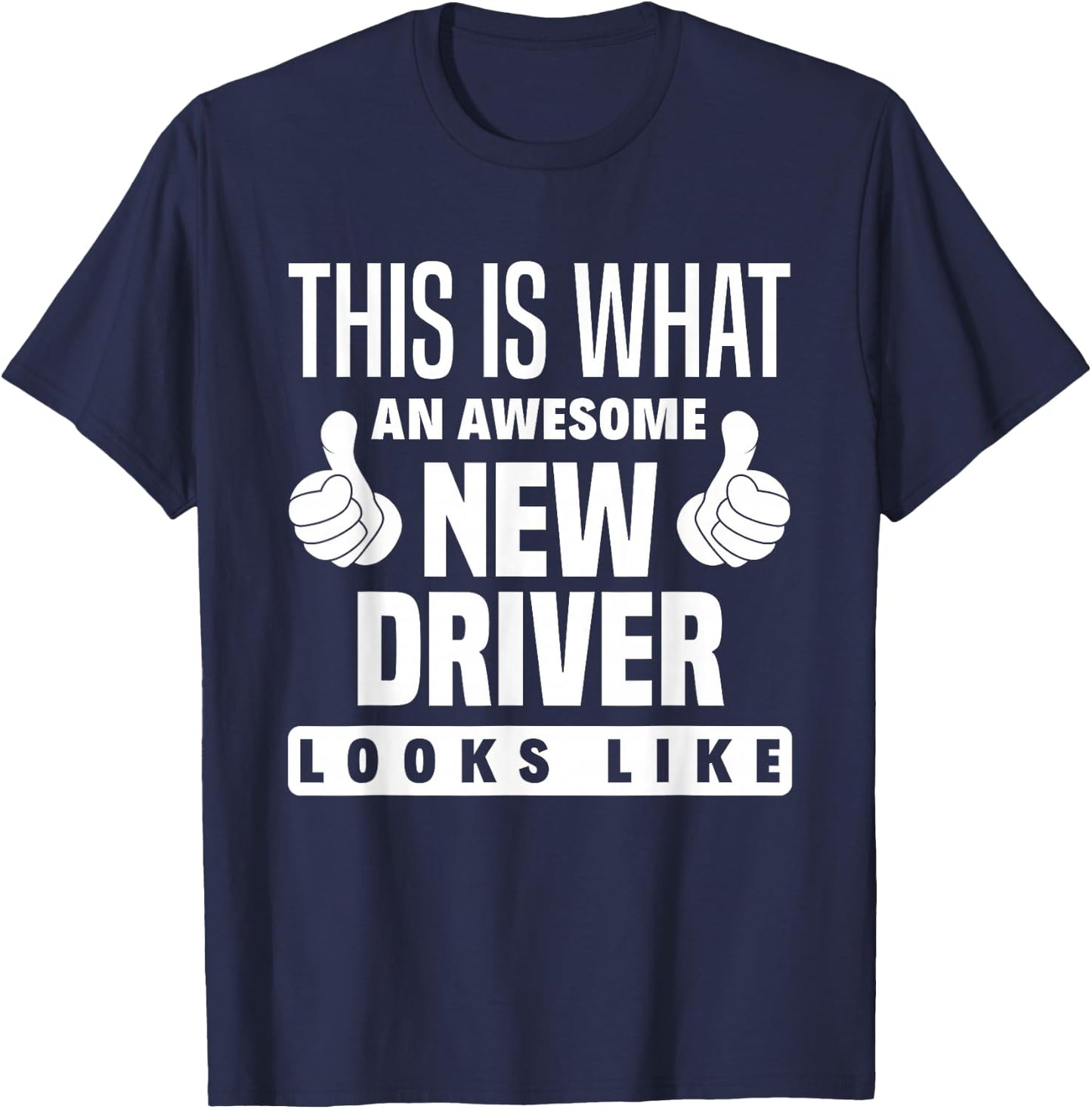 This Is What An New Driver Looks Like Funny New Driver T-Shirt - T-Shirt | Navy