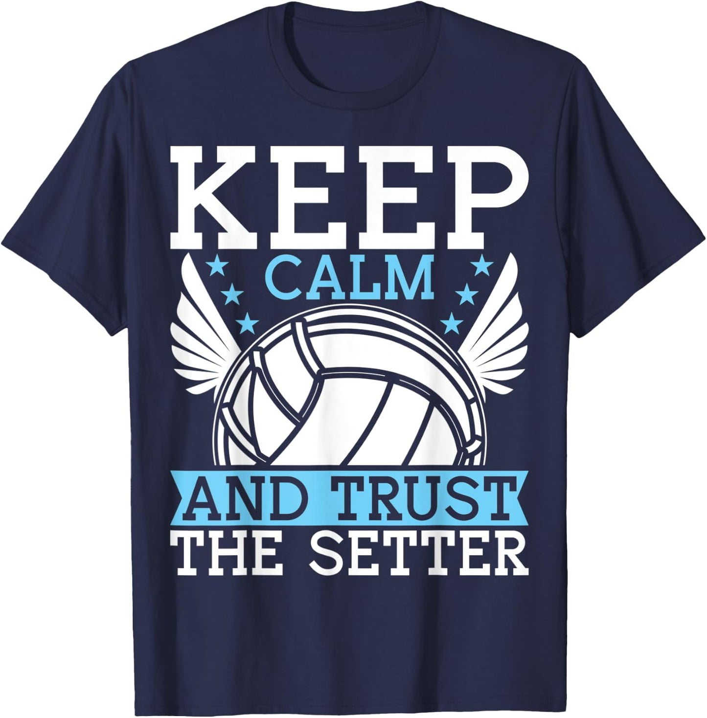 Keep Calm And Trust The Setter Funny Volleyball Player T-Shirt - T-Shirt | Navy