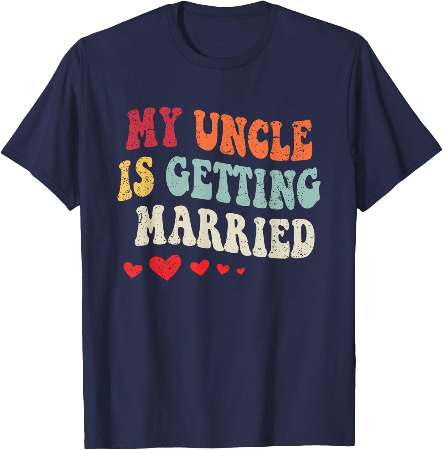 My Uncle Is Getting Married Wedding Announcement Engagement T-Shirt - T-Shirt | Navy