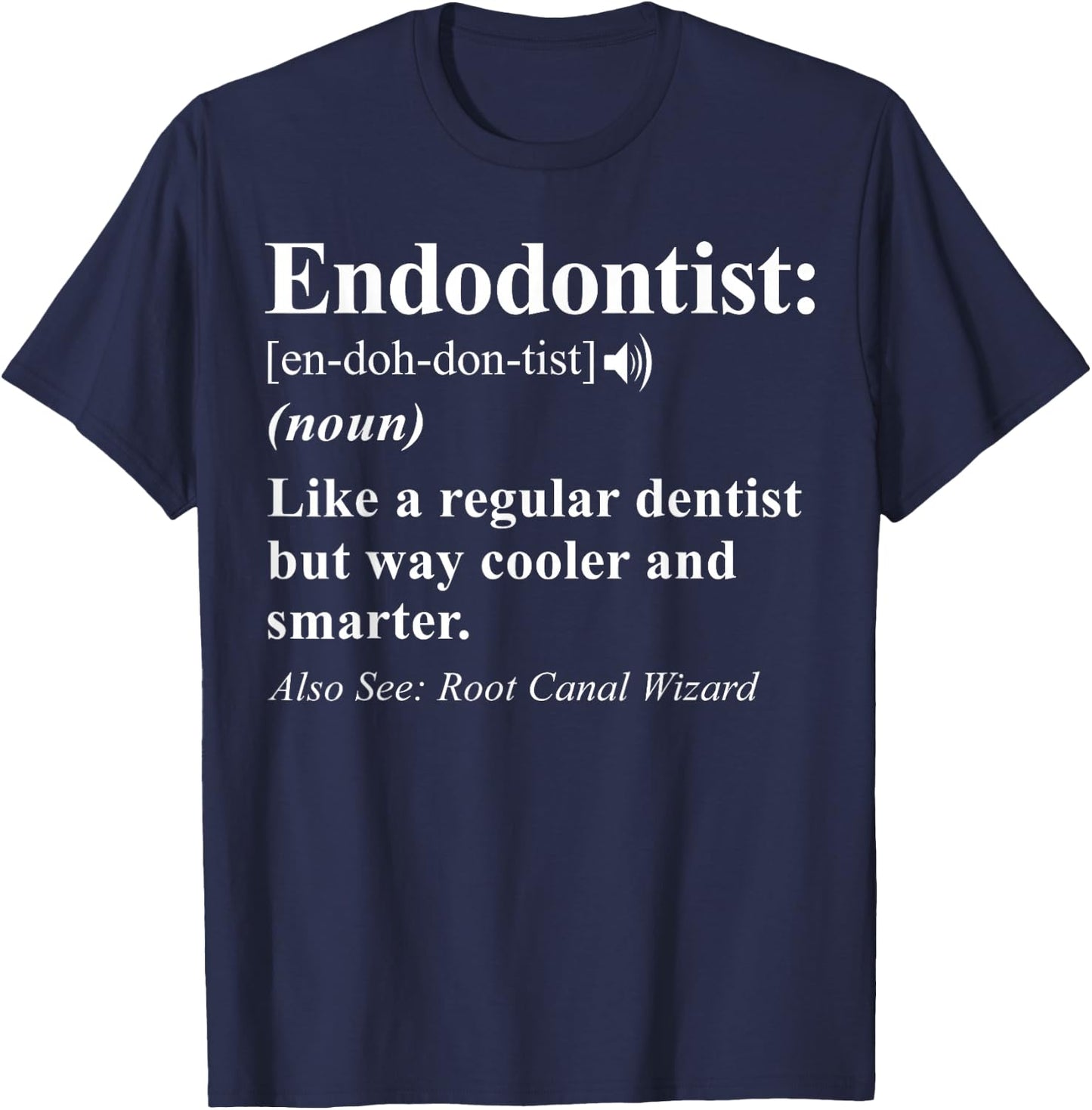 Endodontist Definition Sarcastic T-Shirt - T-Shirt | Navy