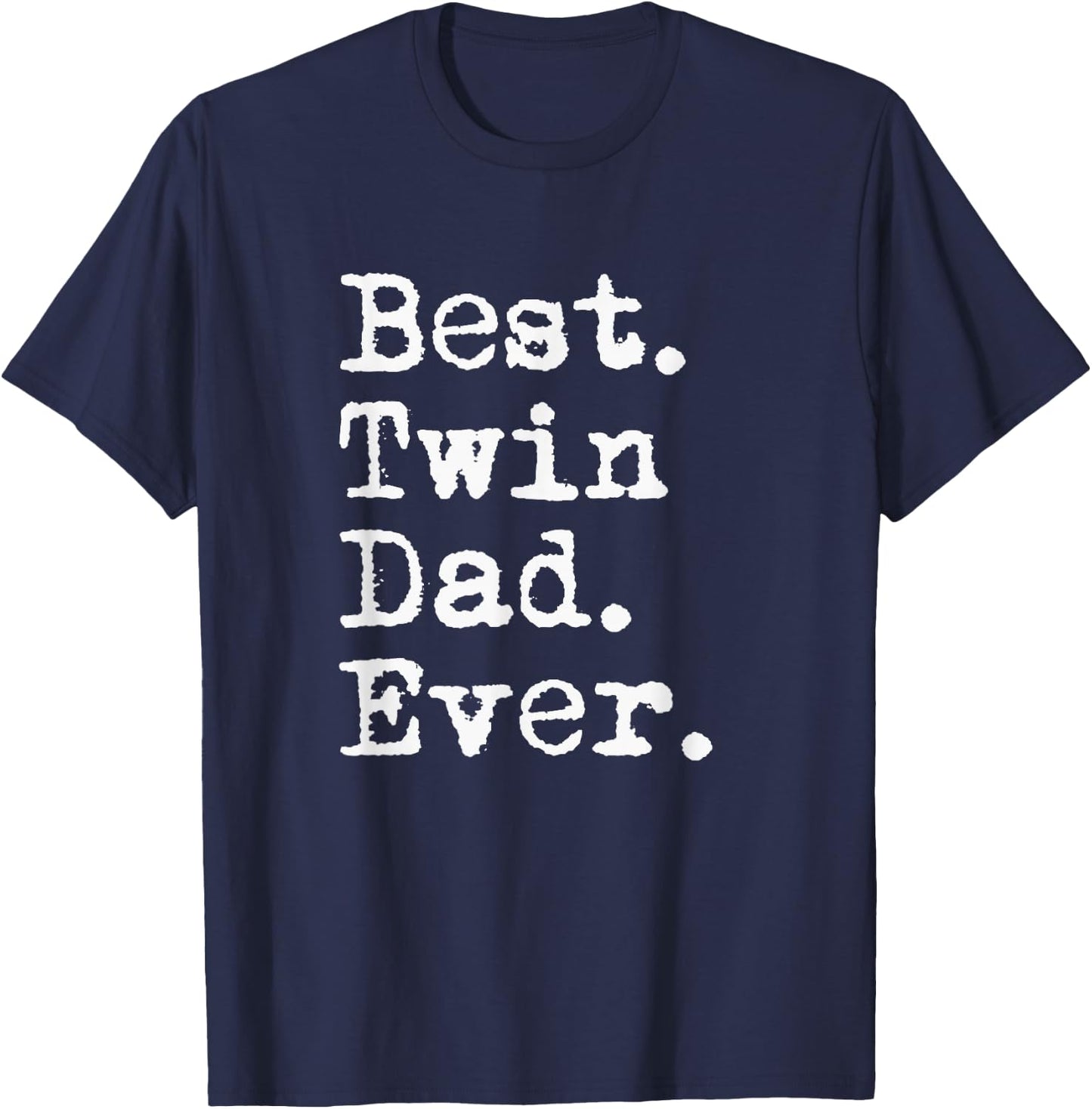Best Twin Dad Ever Funny Fathers Day Saying for Dad of Twins T-Shirt - T-Shirt | Navy