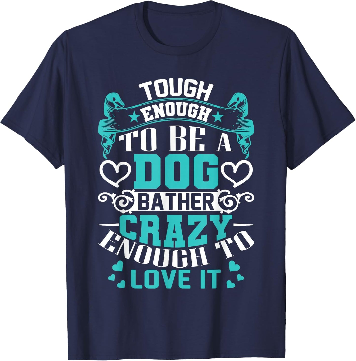 Proud Dog Bather Inspirational Quotes Funny Groomer Gifts T-Shirt - T-Shirt | Navy