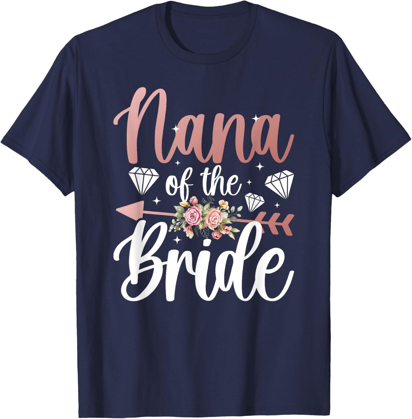 Nana Of The Bride Proud Grandma Nana Of The Bride Nana T-Shirt - T-Shirt | Navy