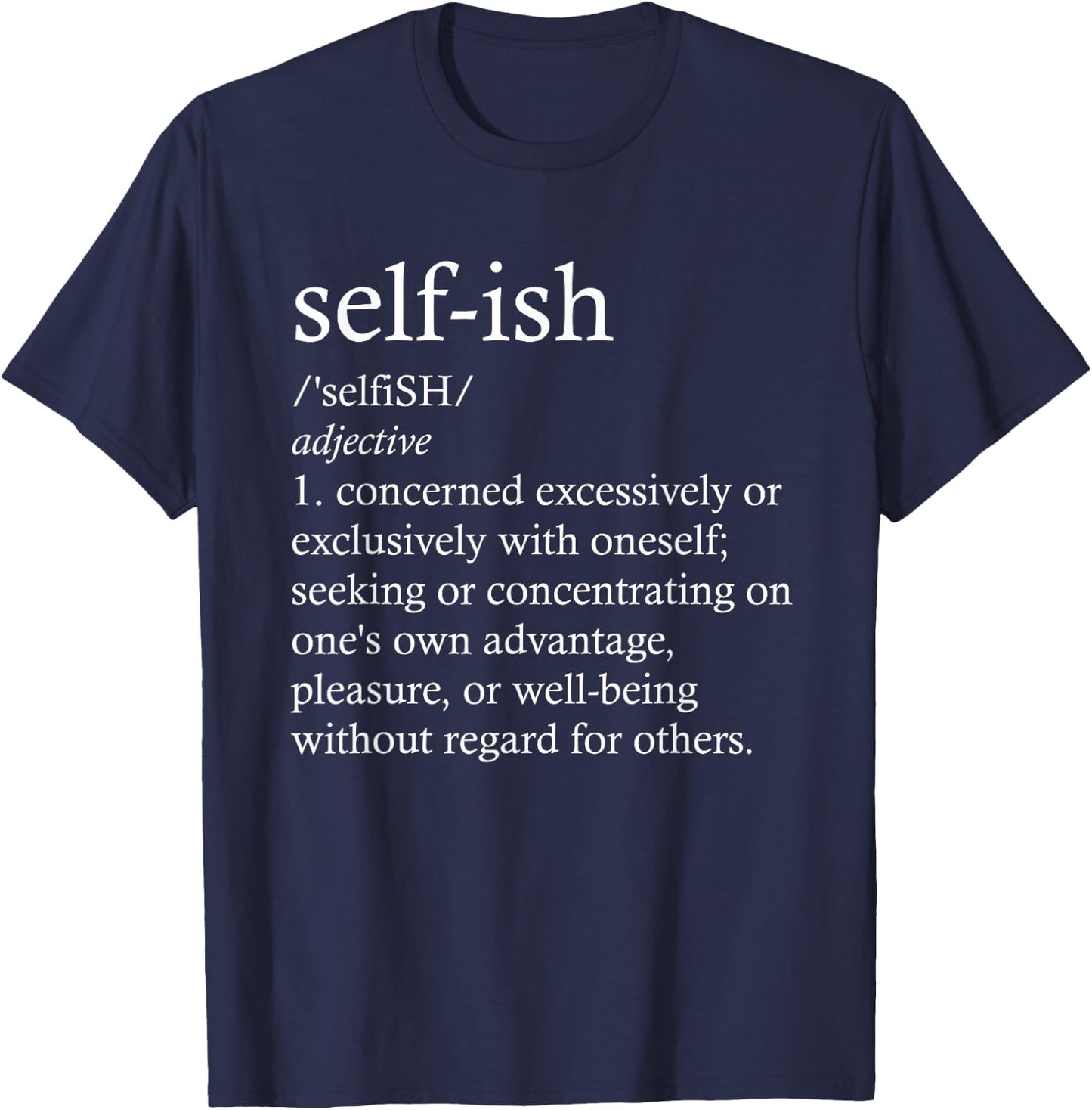 Integrity Graphic And Gifts -Adults Black Cotton Short Sleeve Classic Fit Small Selfish Definition Pro Tolerance Selfish Defined T-Shirt - T-Shirt | Navy