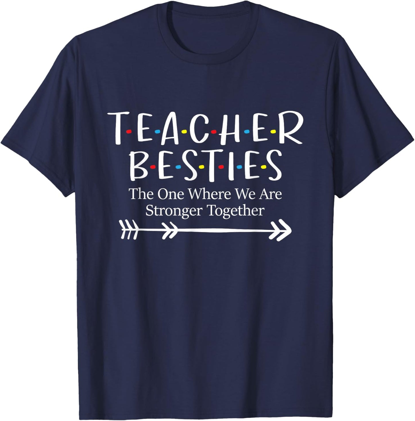 The One Where We Are Stronger Together - Bestie Teacher BFF T-Shirt - T-Shirt | Navy
